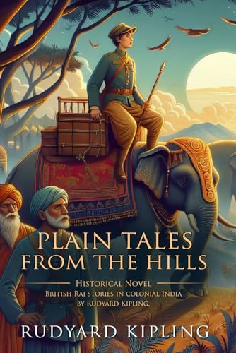 Plain Tales from the Hills: Complete with Classic illustrations and Annotation von Independently published